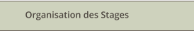 Organisation des Stages